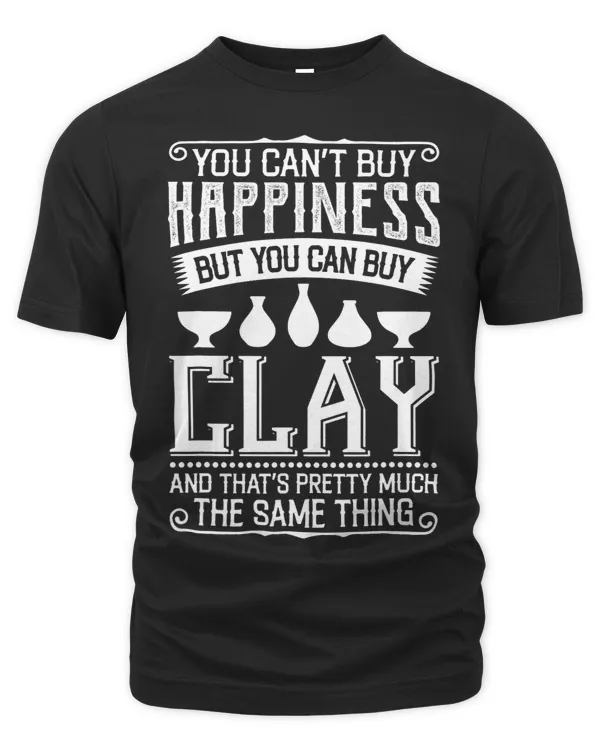 Cant Buy Happiness But You Can Buy Clay Pottery Funny