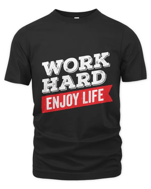 Work Hard Enjoy Life