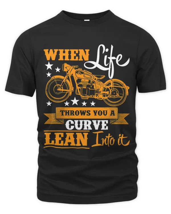 When Life Throws You A Curve Lean Into It Motorcycle