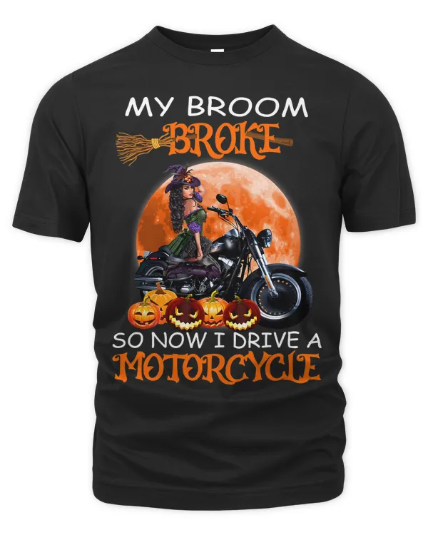 Witch My Broom Broke So Now I Drive A Motorcycles Halloween