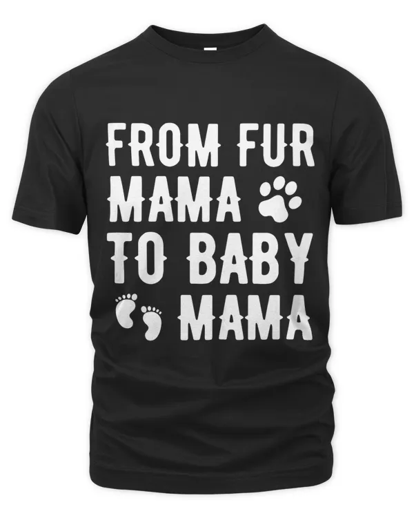 Womens FROM FUR MAMA TO BABY MAMA Pregnant Dog Lover New Mom Mother