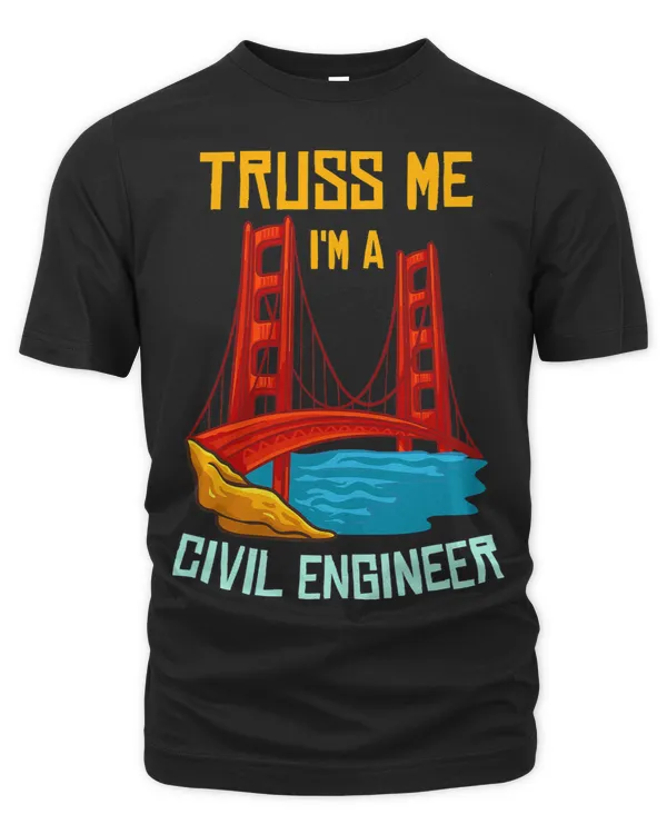 Truss Me Im A Civil Engineer Gift Bridge Engineering 2
