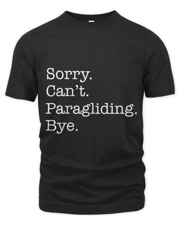 Sorry Cant Paragliding Bye Funny Sarcastic