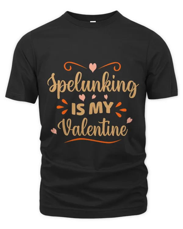 Spelunking Is My Valentine Speleology Spelunking Caver Cave 3