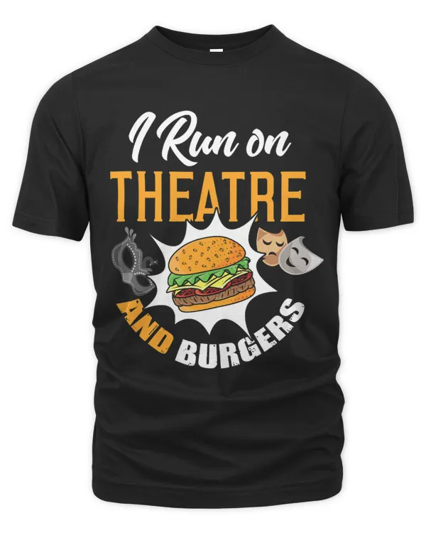 Theatre Burger Shirt Funny Thespian Burger Lover Gift