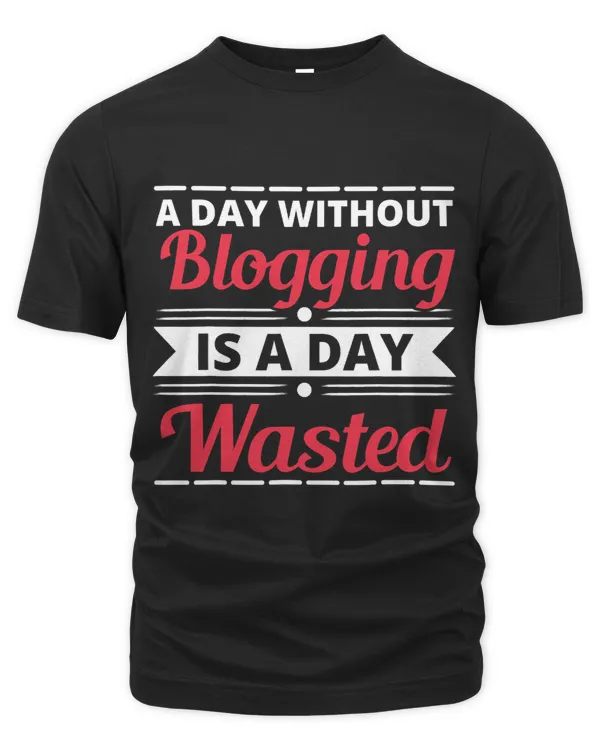 A Day Without Blogging Is A Day Wasted Social Media Blogging 1