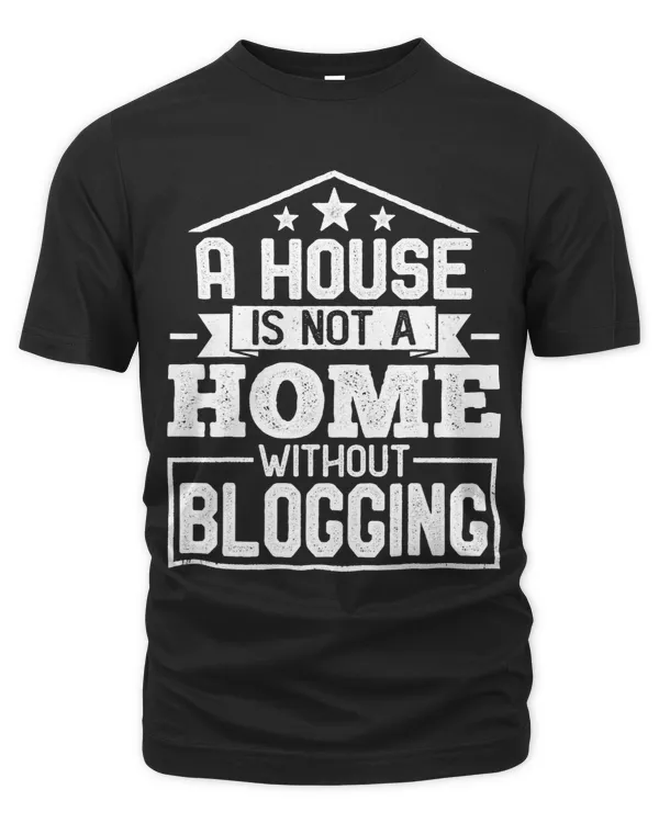 A House Is Not a Home Without Blogging Funny Blogger