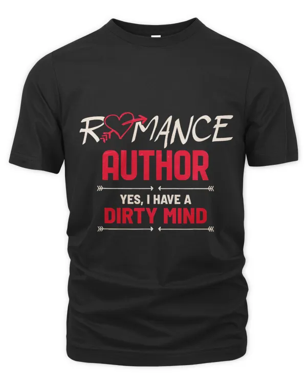 Romance Author Shirt Yes I Have A Dirty Mind Writing