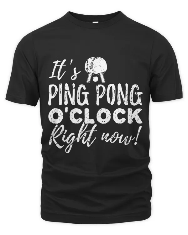 Its Ping Pong oClock Right Now Funny Table Tennis