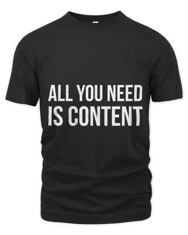All you Need is Content Blogger Shirt