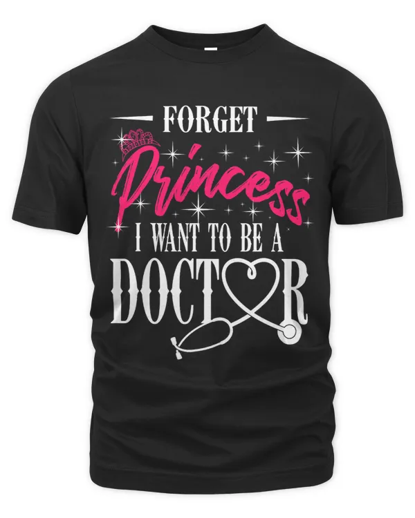 Future Doctor Shirt Forget Princess I Want To Be A Doctor