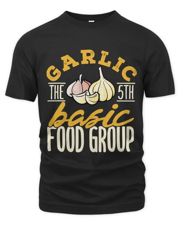 Garlic The 5th Basic Food Group