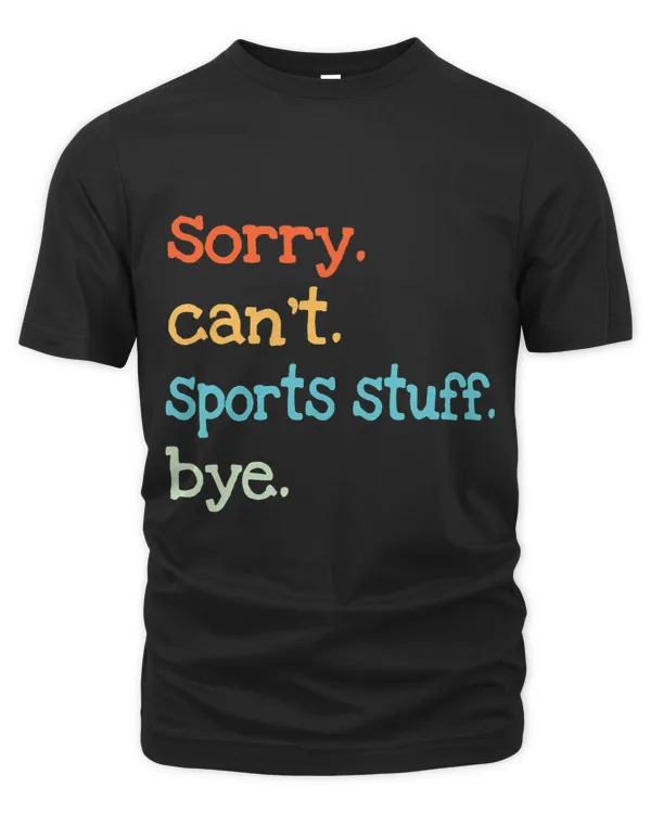 Sorry Can’t Sports Stuff Bye