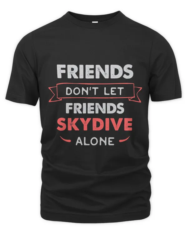 Skydiving T Shirt for Skydiver Friends