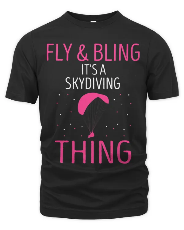 Skydiving Thing Fly And Bling Parachuting Skydiver Skydive