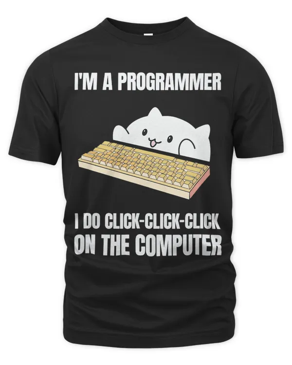 Im A Programmer I Do ClickClickClick On The Computer 2