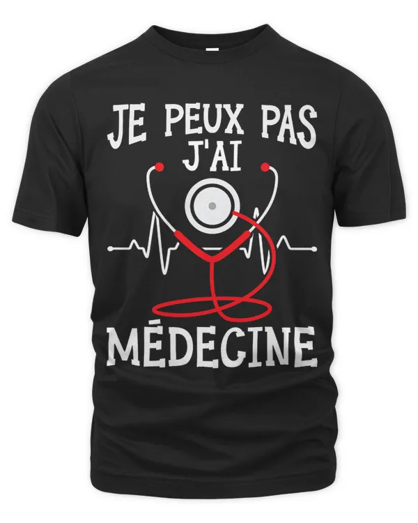 Je Peux Pas Jai Medicine Humour Medicine Gift Doctor
