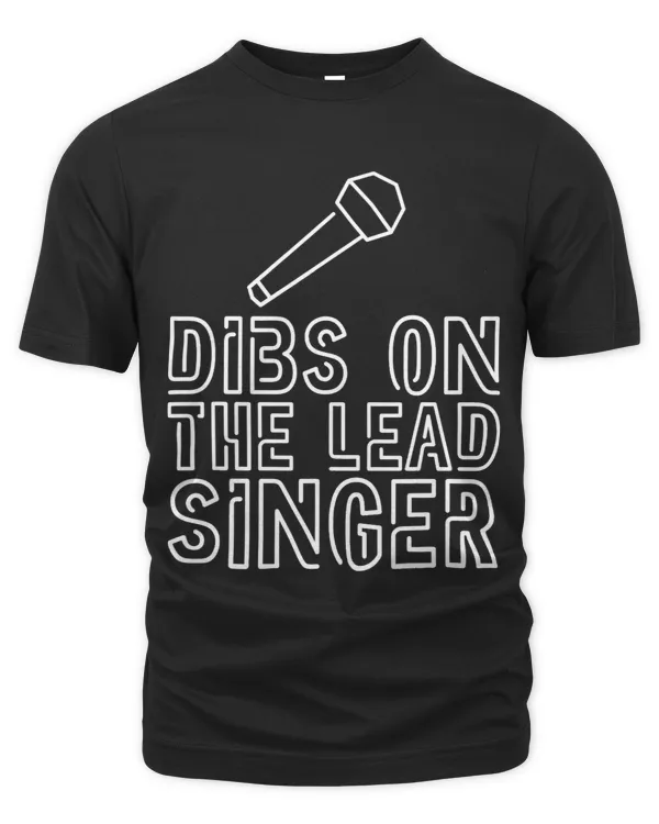 Dibs On The Lead Singer -- T-Shirt