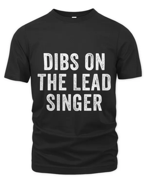 Dibs On The Lead Singer. Girlfriend Of The Singer