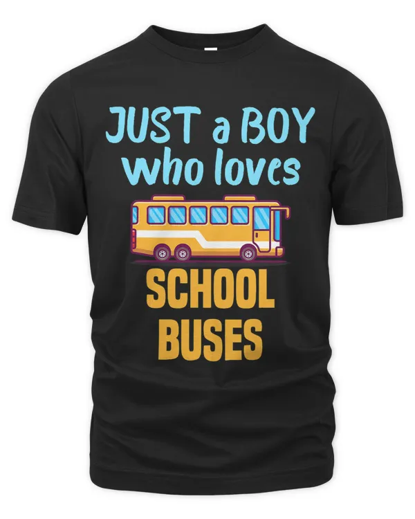 Just A Boy Who Loves School Buses And Bus Driver Lovers