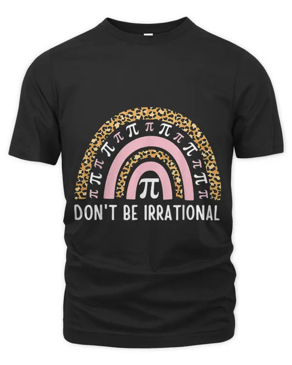 Dont Be Irrational Rainbow Leopard Pi Day Math Teacher