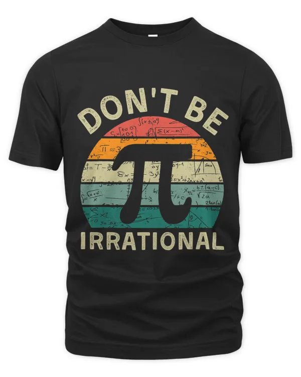 Dont Be Irrational Retro Vintage Symbol Math Teacher Pi Day