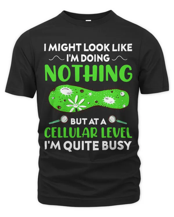 Im Quite Busy At A Cellular Level Cell Biology Biologist