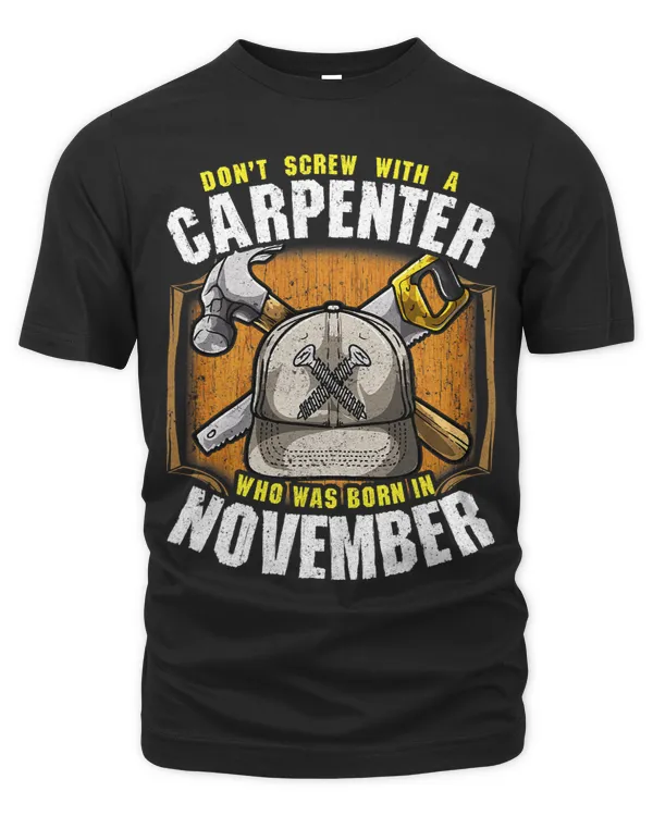 Dont Screw with A Carpenter Who Was Born in November
