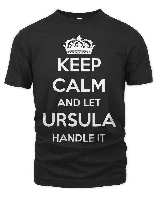 Keep Calm Handle It Personalized First Name Funny Ursula