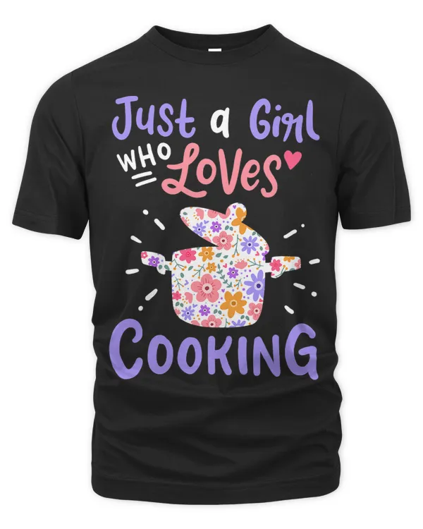 Cooking Just A Girl Who Loves Cooking Gift for Chef Cooks
