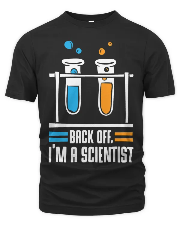 Scientist gift back off I am a scientist funny slogan