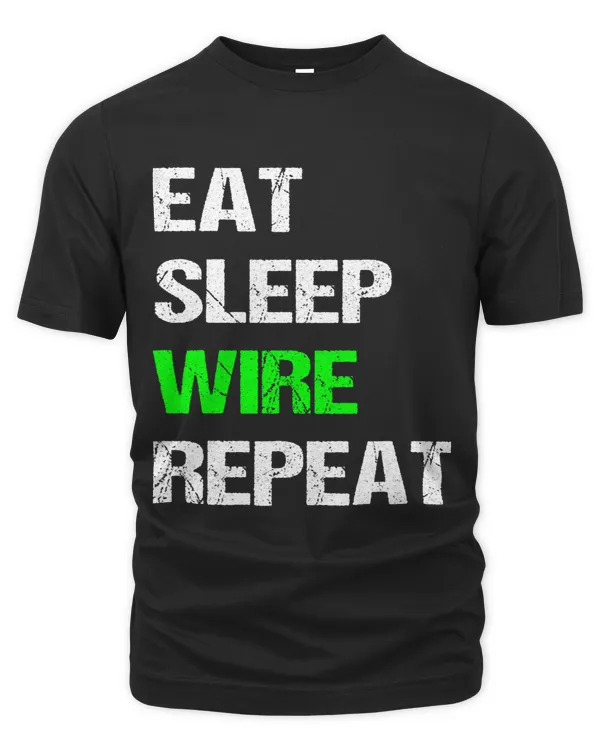 Eat Sleep Wire Repeat Funny Electrician Wireman Slogan Gift