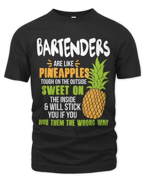 Bartenders Are Like Pineapples Funny Work