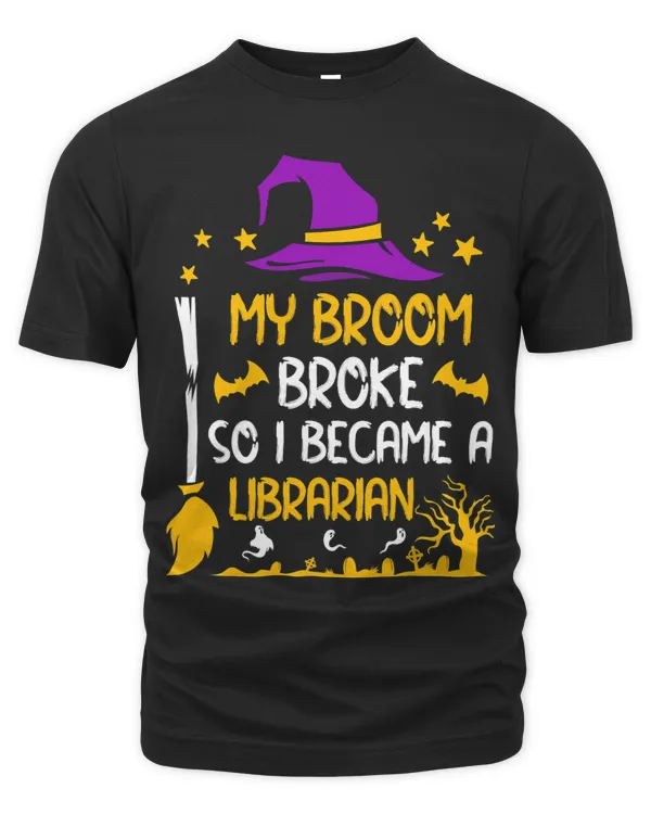 My Broom Broke So I Became A Librarian Halloween