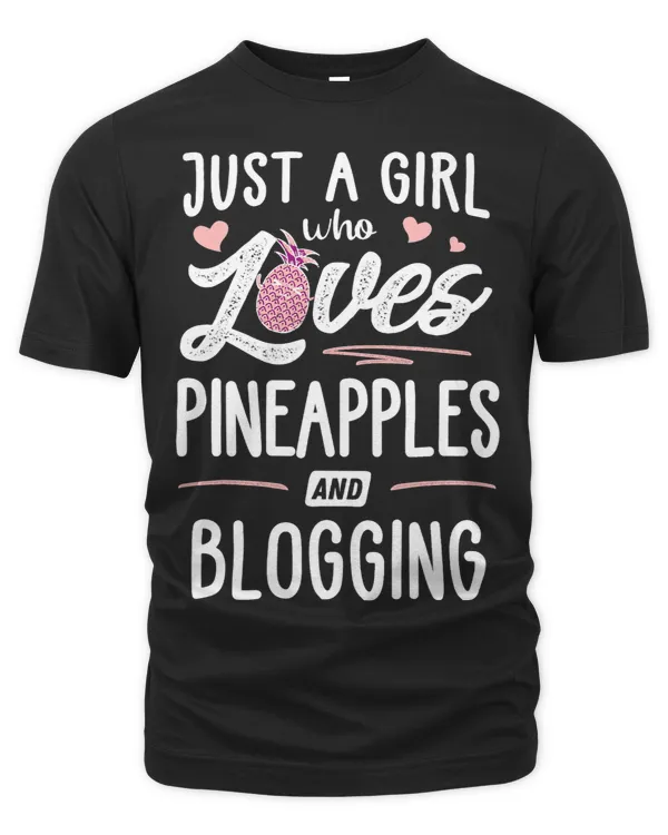 Just A Girl Who Loves Pineapples And Blogging Gift Women
