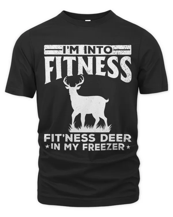 Deer Lovers Im Into Fitness Deer In My Freezer Deer Sayings