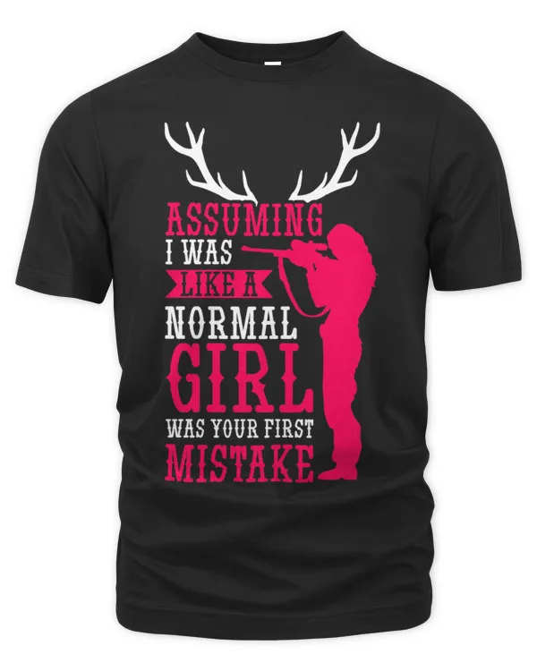 Womens Deer Hunters Funny Assuming I Was Like A Normal Girl