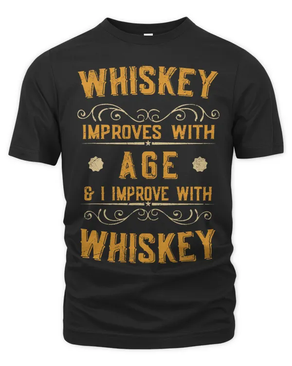 Whiskey improves with age and I improve with whiskey bourbon