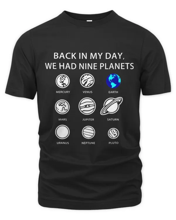 Back In My Day We Had Nine Planets Solar System Astronomy 1