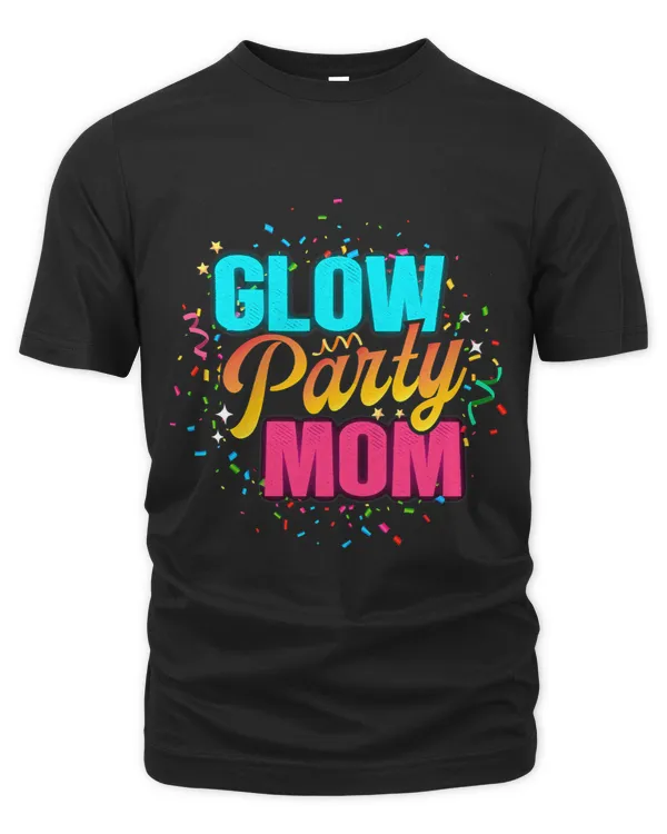 Glow Party Mom Shirt Glow Party Clothing Glow Party Time
