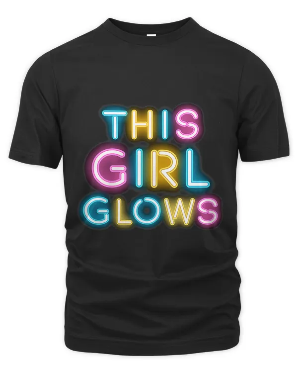 Glow Shirt This Girl Glows Retro 80s Party Girl 80s Party