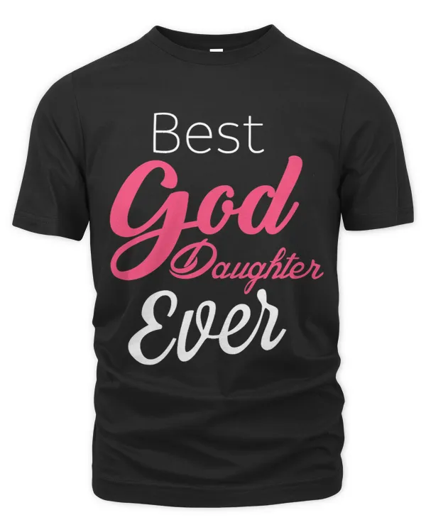 Goddaughter Gift Shirt Best Goddaughter Ever