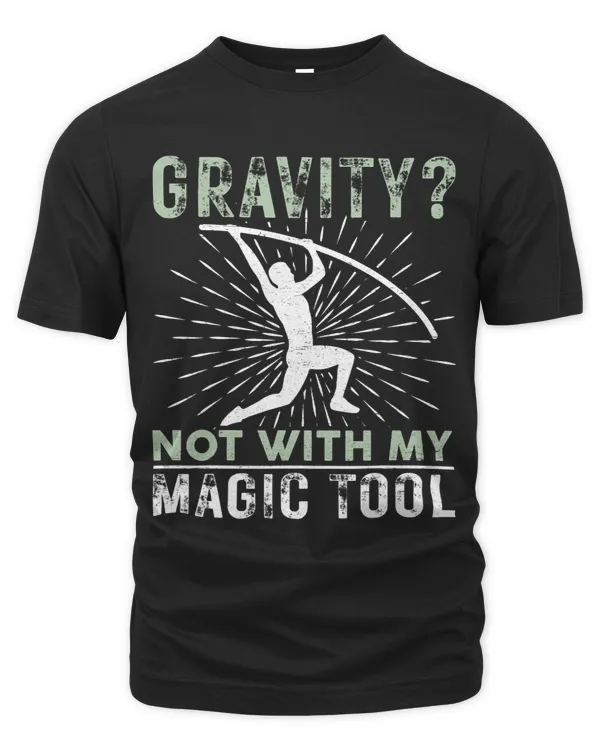 Gravity Not With My Magic Tool Funny Pole Vault Custom