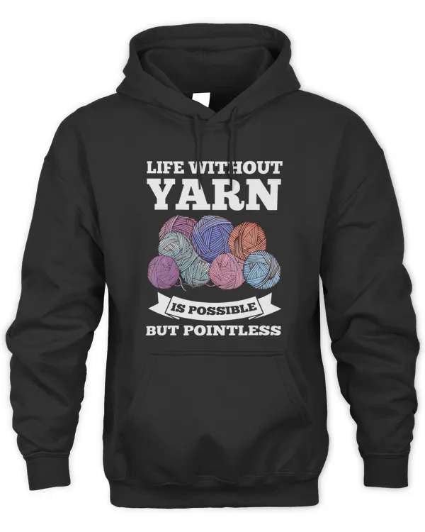 life without yarn is possible but pointless crochet knitting
