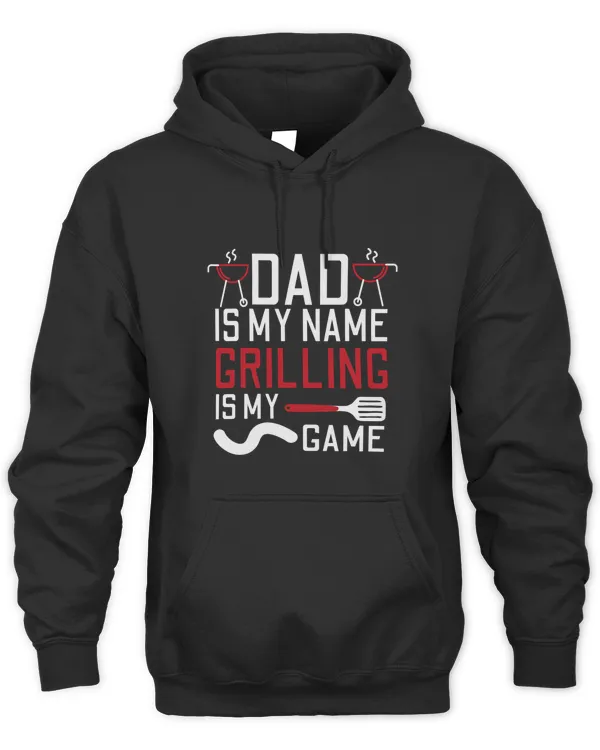 Dad Is My Name Grilling Is My Game Grill