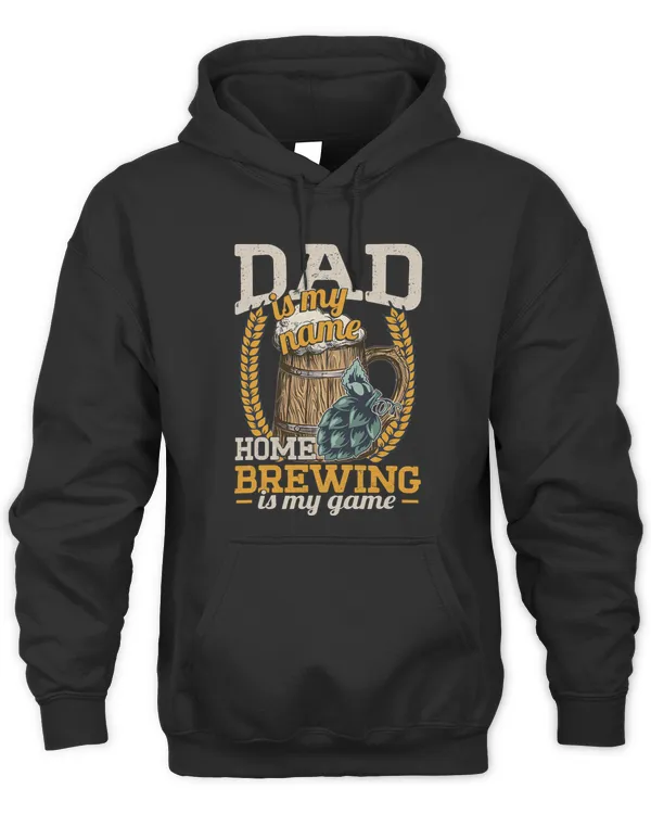 Dad Is My Name Home Brewing Is My Game Funny Home Brewer