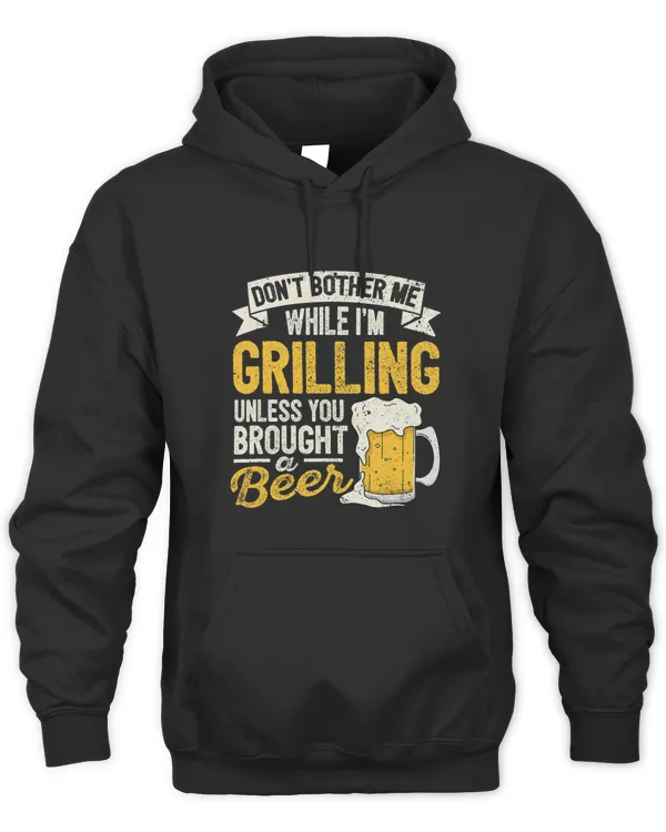Dont Bother Me While Im Grilling Beer Lover Grilled Meat