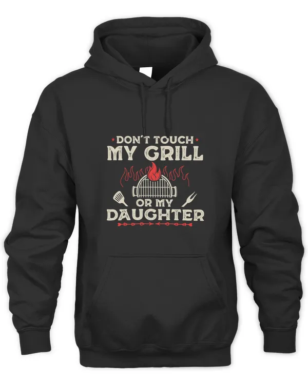 Dont Touch My Grill Or My Daughter Funny BBQ Grilling Dad 1
