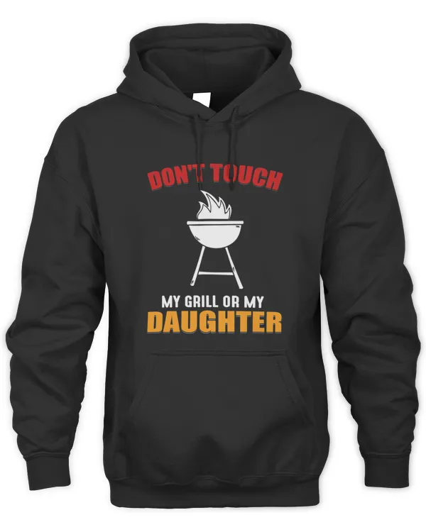 Dont Touch My Grill Or My Daughter Funny BBQ Grilling