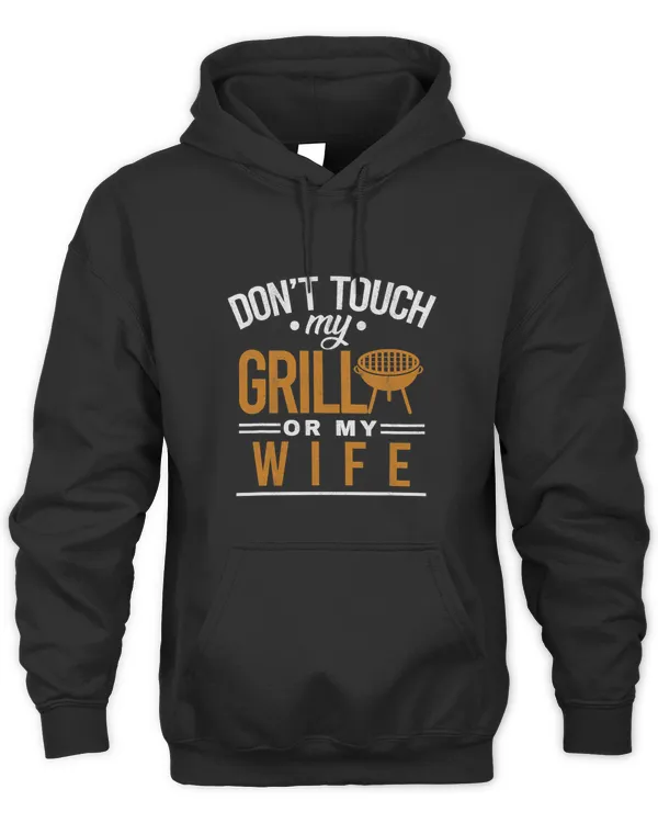 Dont Touch My Grill Or My Wife BBQ Funny Grilling Dad